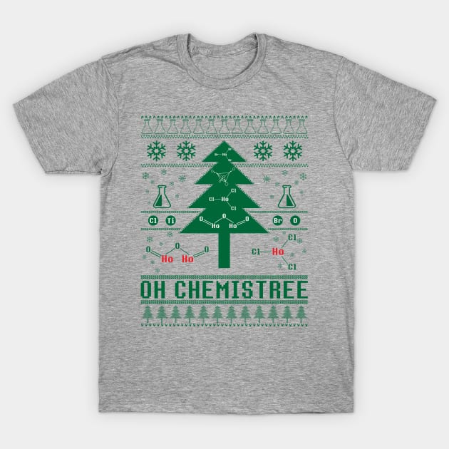 Oh Chemistree Ugly Sweater Christmas Tree Chemisty T-Shirt For A Chemist, Chemistry Teacher / Student, Science Fan, Atheist / Periodic Table T-Shirt by TheCreekman